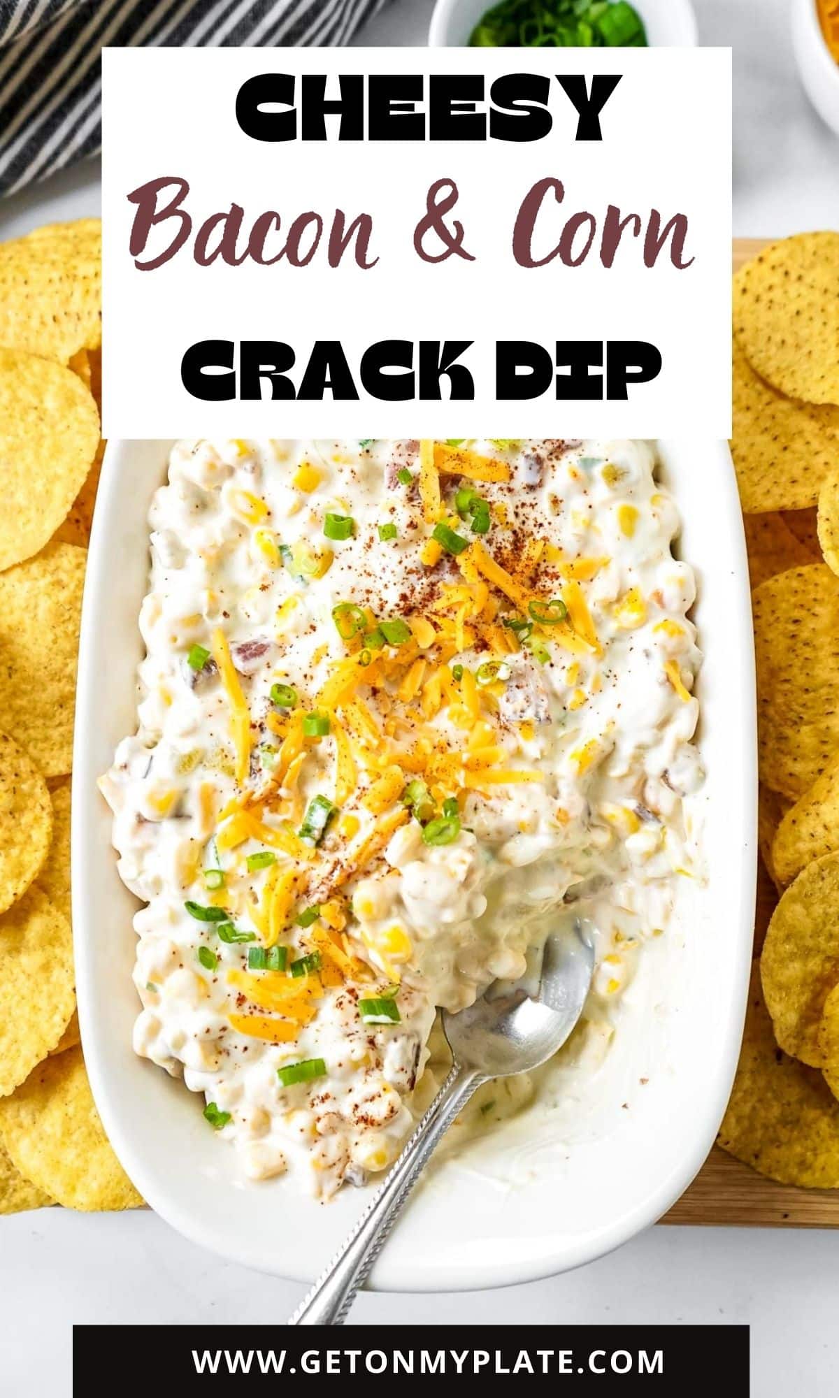 Cheesy Bacon and Corn Crack Dip | Get On My Plate