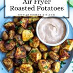 Air Fryer Roast Potatoes with Chipotle Mayo - Get On My Plate
