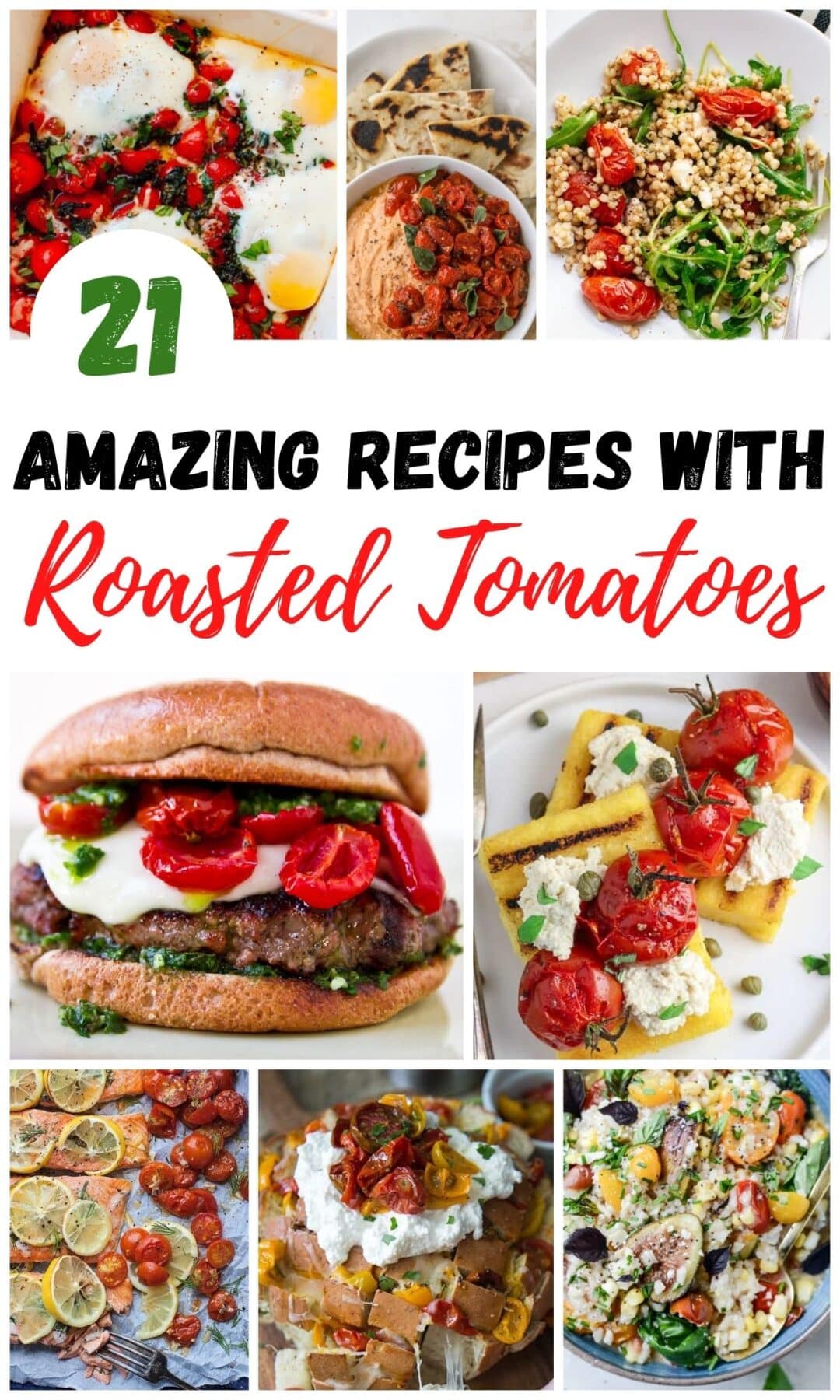 Graphic with several roasted tomatoes recipes that says 21 amazing recipes with roasted tomatoes.