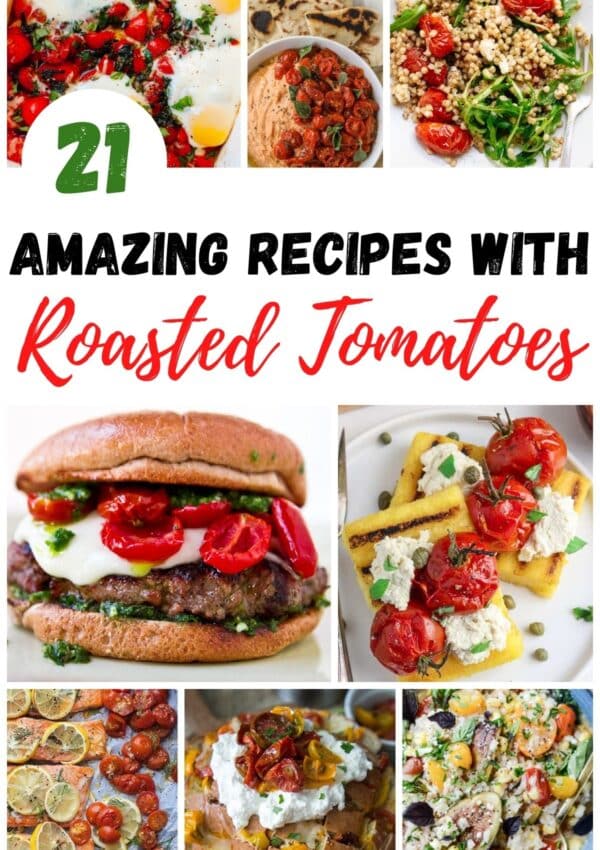 21 Amazing Recipes with Roasted Tomatoes