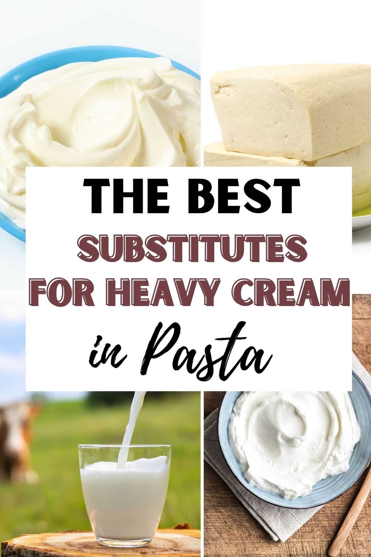 A collage showing the best substitutes for heavy cream in pasta.