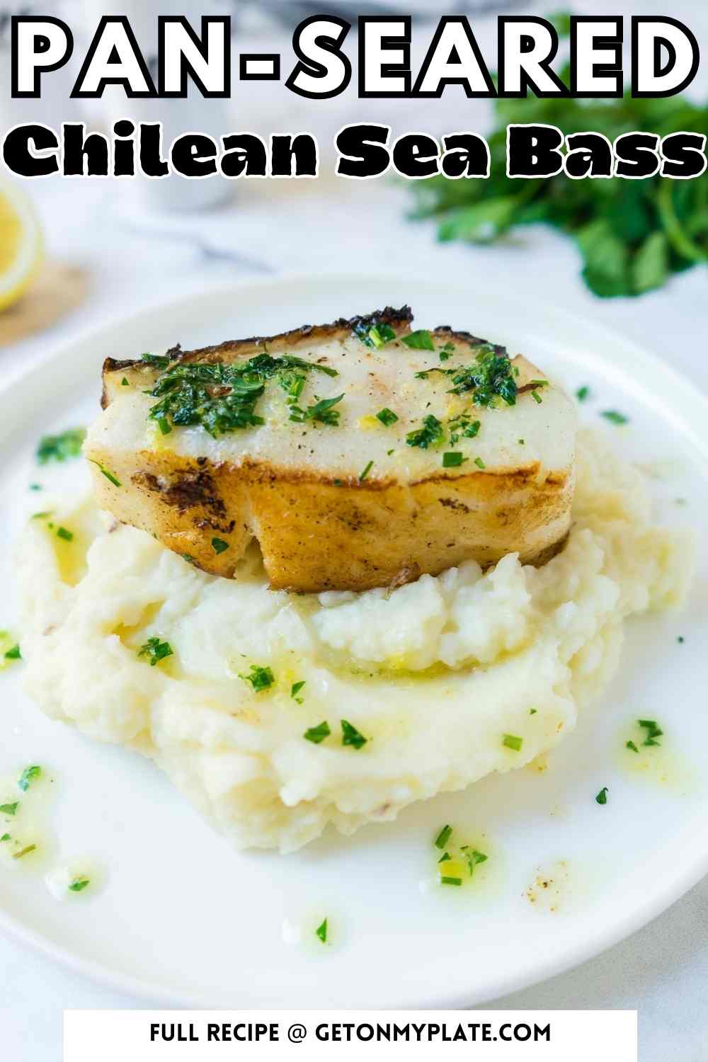 Pinterest pin showing Pan Seared Chilean Sea Bass on a bed of mashed potatoes. 
