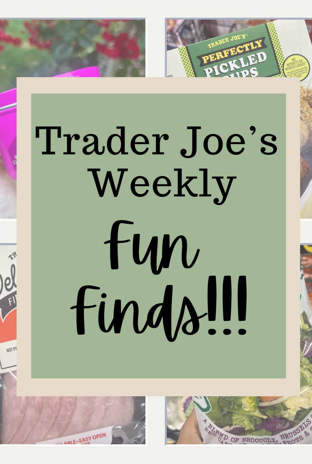 Image collage for Trader Joe's weekly finds.